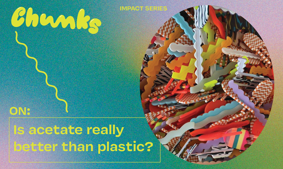 Is acetate really better than plastic? Shop Chunks